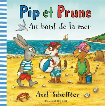 PIP ET PRUNE  -  AU BORD DE LA MER - SCHEFFLER AXEL - Gallimard-Jeunesse