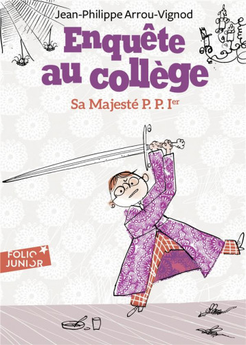 ENQUETE AU COLLEGE TOME 7 : SA MAJESTE P.P. 1ER - ARROU-VIGNOD/BLOCH - Gallimard-Jeunesse