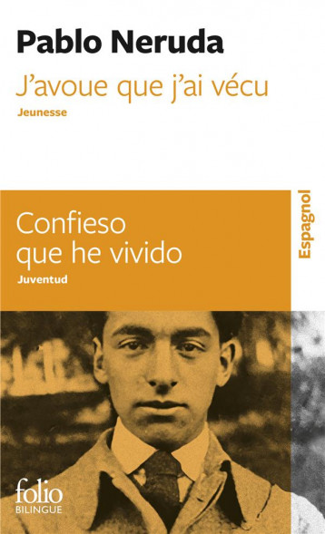 J'AVOUE QUE J'AI VECU/CONFIESO QUE HE VIVIDO - JEUNESSE/JUVENTUD - NERUDA - GALLIMARD