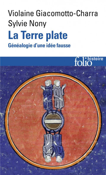 LA TERRE PLATE : GENEALOGIE D'UNE IDEE FAUSSE - NONY - GALLIMARD