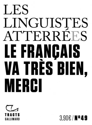 LE FRANCAIS VA TRES BIEN, MERCI - LES LINGUISTES ATTER - GALLIMARD