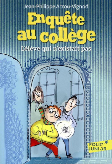 ENQUETE AU COLLEGE TOME 8 : L'ELEVE QUI N'EXISTAIT PAS - ARROU-VIGNOD/BLOCH - GALLIMARD