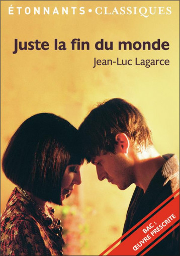 JUSTE LA FIN DU MONDE  -  1ERES GENERALE ET TECHNOLOGIQUES  -  PARCOURS CRISE PERSONNELLE, CRISE FAMILIALE  -  BAC 2024 - LAGARCE JEAN-LUC - FLAMMARION