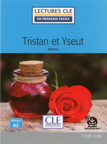 TRISTAN ET ISEULT  -  NIVEAU 2  -  A2 (EDITION 2017) - BEROUL - CLE international