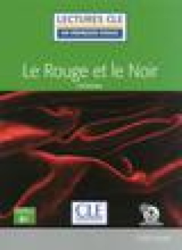 LE ROUGE ET LE NOIR  -  LECTURE FLE  -  NIVEAU 3  -  B1 - STENDHAL - CLE INTERNAT