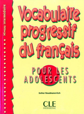 VOCABULAIRE PROGRESSIVE DU FRANCAIS POUR LES ADOLESCENTS  -  NIVEAU INTERMEDIAIRE - ROUDMANOVITCH ESTHER - NATHAN