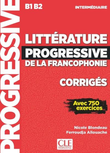 FLE  -  LITTERATURE DE LA FRANCOPHONIE  -  CORRIGES  -  INTERMEDIAIRE  -  B1, B2 (EDITION 2020) - ALLOUACHE/BLONDEAU - CLE INTERNAT