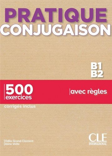 FLE : PRATIQUE CONJUGAISON : NIVEAU V1/B2 (EDITION 2021) - GRAND-CLEMENT/VOLTE - NC