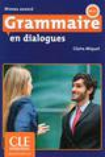 EN DIALOGUES : GRAMMAIRE  -  NIVEAU AVANCE  -  B2/C1 - MIQUEL CLAIRE - CLE international