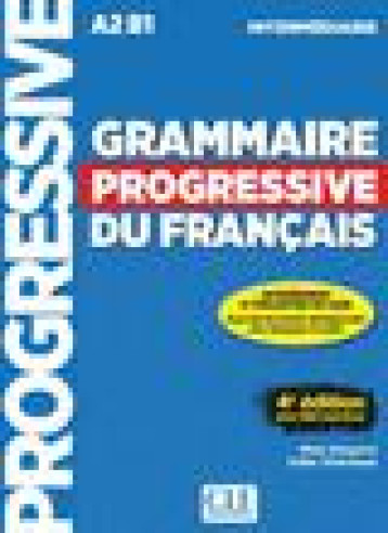 GRAMMAIRE PROGRESSIVE DU FRANCAIS  -  INTERMEDIAIRE  -  A2  -  B1 (4E EDITION) - GREGOIRE/THIEVENAZ - CLE international