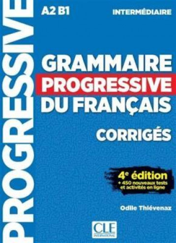 GRAMMAIRE PROGRESSIVE DU FRANCAIS  -  CORRIGES  -  A2  -  B1 (4E EDITION) - THIEVENAZ ODILE - CLE international