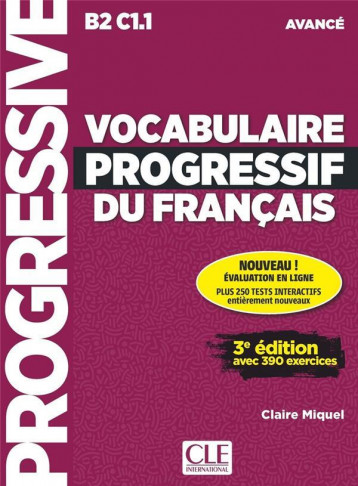 VOCABULAIRE PROGRESSIF DU FRANCAIS  -  B2 C1.1  -  AVANCE (EDITION 2018) - MIQUEL CLAIRE - NC