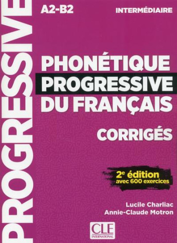 PHONETIQUE PROGRESSIVE DU FRANCAIS  -  FLE  -  CORRIGES  -  A2-B2  -  INTERMEDIAIRE (2E EDITION) - CHARLIAC/MOTRON - CLE INTERNAT