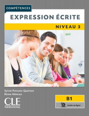 FLE  -  EXPRESSION ECRITE  -  NIVEAU 3  -  B1 (EDITION 2019) - POISSON-QUINTON - CLE INTERNAT