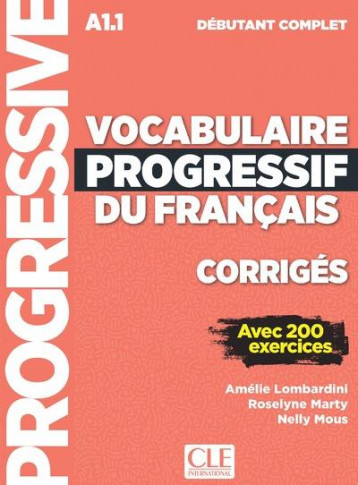 VOCABULAIRE PROGRESSIF DU FRANCAIS  -  FLE  -  A1.1  -  DEBUTANT COMPLET  -  CORRIGES - LOMBARDINI/MARTY - NC