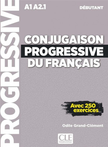 FLE  -  CONJUGAISON PROGRESSIVE DU FRANCAIS  -  A1  -  A2.1  -  DEBUTANT (EDITION 2018) - GRAND-CLEMENT ODILE - NC