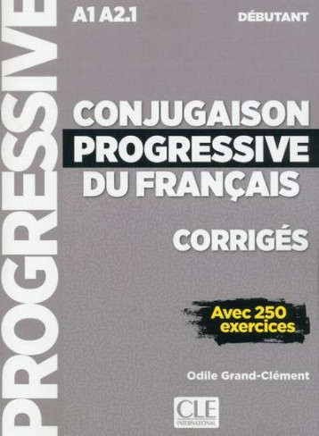 FLE  -  CONJUGAISON PROGRESSIVE DEBUTANT  -  CORRIGES  -  A1  -  A2.1 (EDITION 2018) - GRAND-CLEMENT ODILE - NC