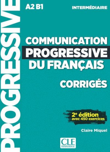 COMMUNICATION PROGRESSIVE DU FRANCAIS  -  FLE  -  CORRIGES  -  A2  -  B1  -  INTERMEDIAIRE (2E EDITION) - MIQUEL CLAIRE - NC