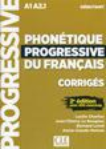 PHONETIQUE PROGRESSIVE DU FRANCAIS  -  CORRIGES  -  A1  -  A2.1  -  DEBUTANT (2E EDITION) - CHARLIAC/LE BOUGNEC - CLE INTERNAT