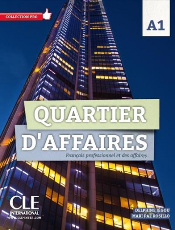 QUARTIER D'AFFAIRES  -  FLE  -   NIVEAU A1  -  MANUEL DE L'ELEVE (EDITION 2017) - JEGOU/ROSILLO - CLE international