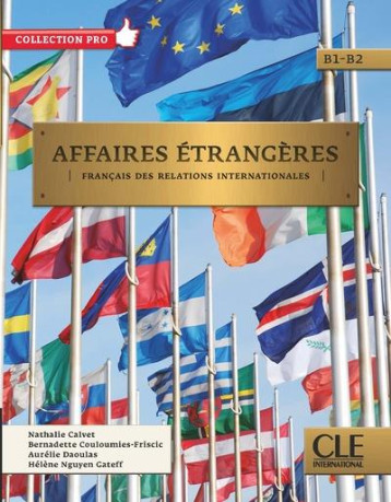 AFFAIRES ETRANGERES - LIVRE DE L'ELEVE - B1/B2 (EDITION 2020) - NGUYEN-GATEFF/CALVET - NC AFFAIRES ETRANGERES - LIVRE DE L'ELEVE - B1/B2 (EDITION 2020) - NGUYEN-GATEFF/CALVET - NC