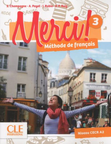 METHODE MERCI TOME 3 : METHODE DE FRANCAIS  -  NIVEAU CECR A2 (EDITION 2016) - CHAMPAGNE/PAYET/RUIZ - CLE international