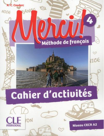 METHODE MERCI TOME 4 : METHODE DE FRANCAIS  -  NIVEAU CECR  -  A2  -  CAHIER D'ACTIVITES (EDITION 2016) - COUDERC ANNE-CECILE - CLE international