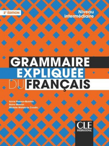 FLE  -  GRAMMAIRE EXPLIQUEE  -  NIVEAU INTERMEDIAIRE (2E EDITION) - POISSON-QUINTON - CLE INTERNAT