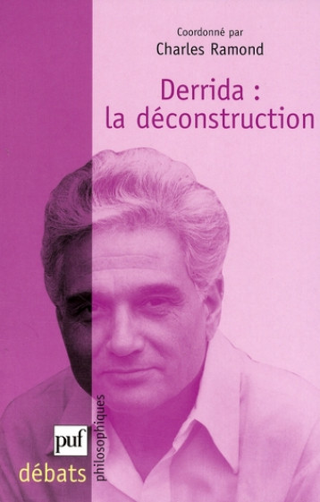 DERRIDA : LA DECONSTRUCTION (2E EDITION) - RAMOND CHARLES - PUF