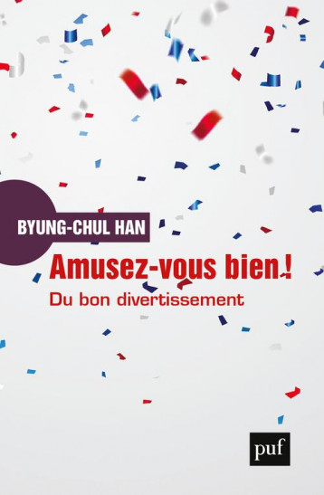 AMUSEZ-VOUS BIEN ! DU BON DIVERTISSEMENT - HAN BYUNG-CHUL - PUF