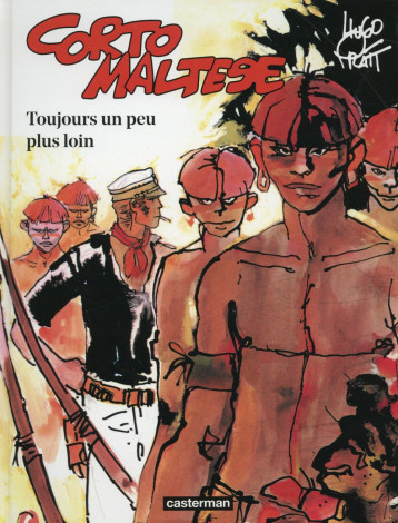 CORTO MALTESE TOME 3 : TOUJOURS UN PEU PLUS LOIN - PRATT - Casterman