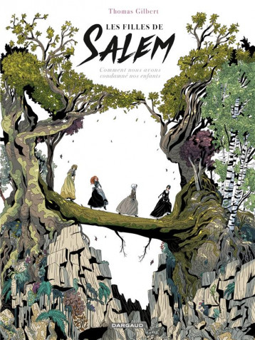 LES FILLES DE SALEM  -  COMMENT NOUS AVONS CONDAMNE NOS ENFANTS - GILBERT THOMAS - DARGAUD