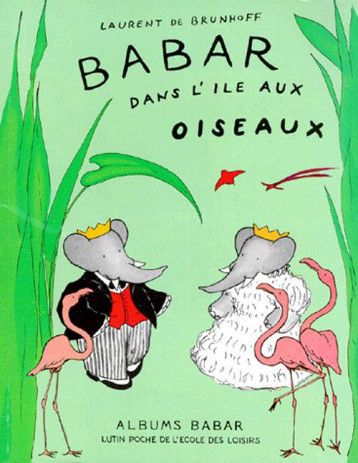 BABAR DANS L'ILE AUX OISEAUX - BRUNHOFF LAURENT DE - EDL