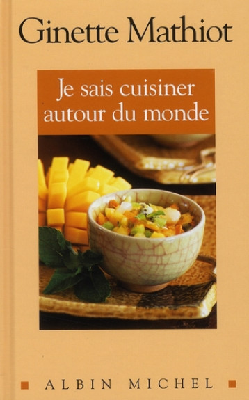 JE SAIS CUISINER AUTOUR DU MONDE - MATHIOT GINETTE - ALBIN MICHEL