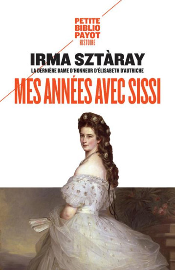 MES ANNEES AVEC SISSI - SZTARAY/PASA - Payot