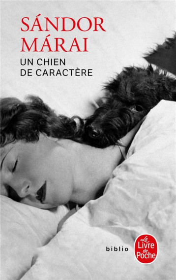 UN CHIEN DE CARACTERE - MARAI SANDOR - LGF/Livre de Poche