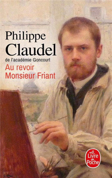 AU REVOIR MONSIEUR FRIANT - CLAUDEL PHILIPPE - LGF/Livre de Poche