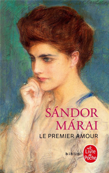 LE PREMIER AMOUR - MARAI SANDOR - LGF/Livre de Poche