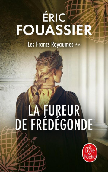 LES FRANCS ROYAUMES TOME 2 : LA FUREUR DE FREDEGONDE - FOUASSIER ERIC - NC