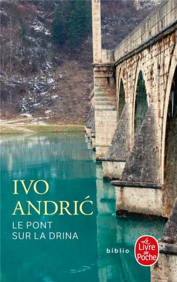 LE PONT SUR LA DRINA - ANDRIC IVO - LGF/Livre de Poche