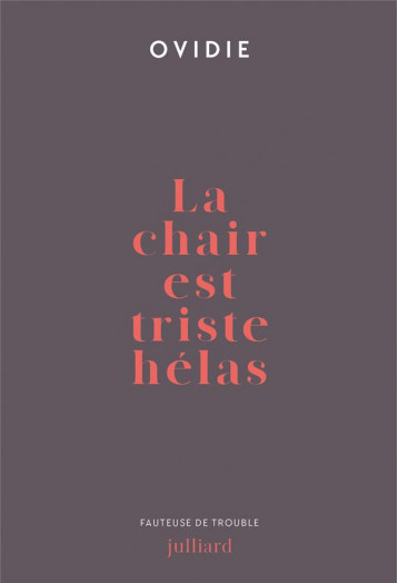 LA CHAIR EST TRISTE HELAS - OVIDIE - JULLIARD