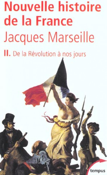 NOUVELLE HISTOIRE DE FRANCE T.2  -  DE LA REVOLUTION A NOS JOURS - MARSEILLE JACQUES - PERRIN