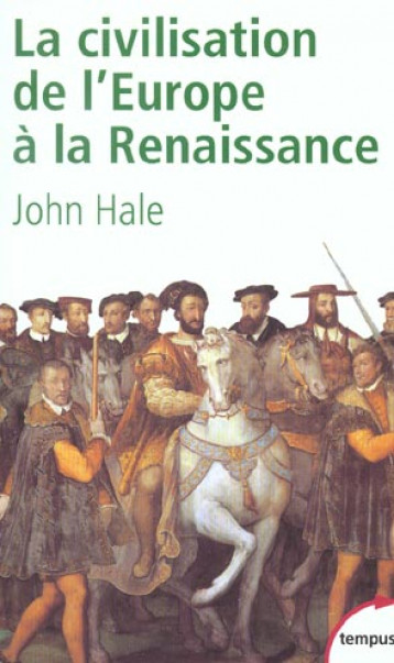 LA CIVILISATION DE L'EUROPE A LA RENAISSANCE - HALE JOHN RIGBY - PERRIN