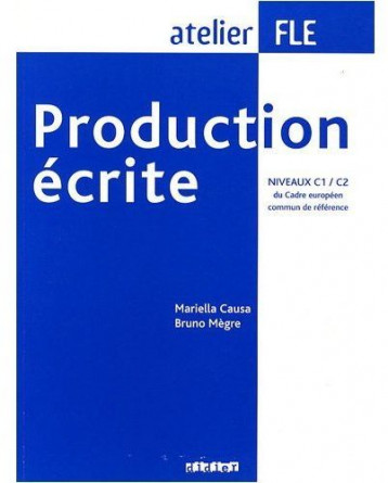 PRODUCTION ECRITE NIVEAUX C1-C2  - LIVRE - CAUSA/MEGRE - DIDIER