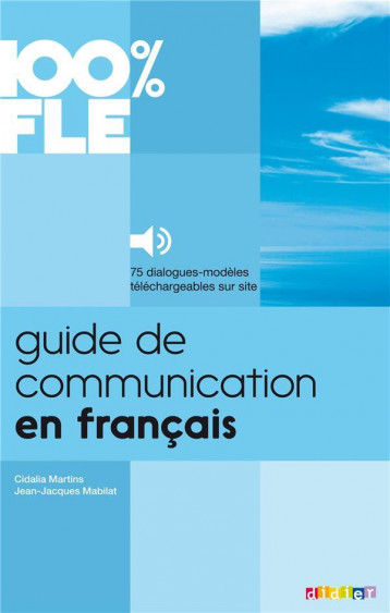 100% FLE : GUIDE DE COMMUNICATION EN FRANCAIS (EDITION 2020) - MABILAT/MARTINS - Didier