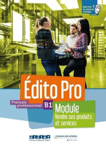 EDITO PRO NIV. B1 - MODULE #034;VENDRE SES PRODUITS ET SERVICES#034; - LIVRE + CAHIER + ONPRINT - XXX - DIDIER