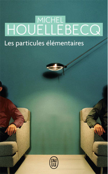 LES PARTICULES ELEMENTAIRES - HOUELLEBECQ - J'AI LU