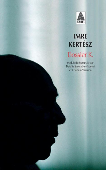 DOSSIER K. - KERTESZ IMRE - Actes Sud