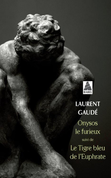 ONYSOS LE FURIEUX  -  LE TIGRE BLEU DE L'EUPHRATE - GAUDE LAURENT - Actes Sud