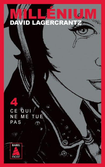 MILLENIUM TOME 4 : CE QUI NE ME TUE PAS - LAGERCRANTZ DAVID - Actes Sud